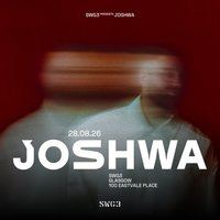 Official event poster for Joshwa's SWG3 date
